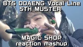 땡 DDAENG Vocal Line [ 5TH MUSTER MAGIC SHOP in SEOUL ] BTS (방탄소년단) reaction mashup