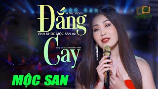 Video thumbnail of "TÌNH KHÚC MỘC SAN 02 || #01 ĐẮNG CAY || OFFICIAL MUSIC VIDEO"