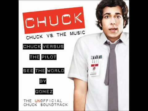 Chuck versus the Pilot: See the World - Gomez