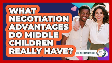 What Negotiation Advantages Do Middle Children Really Have? - Sibling Harmony Hub