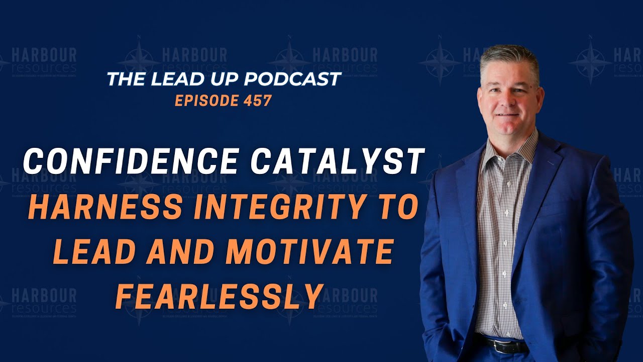 Confidence Catalyst: Harness Integrity to Lead and Motivate Fearlessly