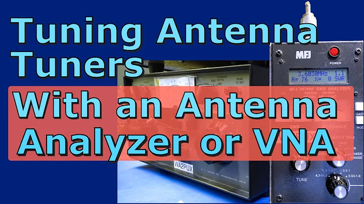 Tuning Your Antenna Tuner using an Antenna Analyzer or VNA (007d)
