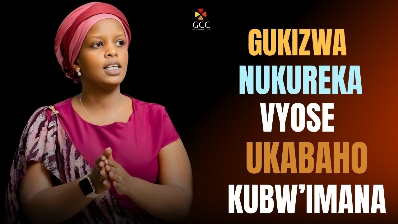 GUKIZWA NI KUREKA VYOSE UKABAHO KUBW'IMANA By Joëlle NKURUNZIZA