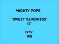 Mighty Pope - Sweet Blindness  [12