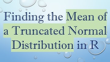 Finding the Mean of a Truncated Normal Distribution in R
