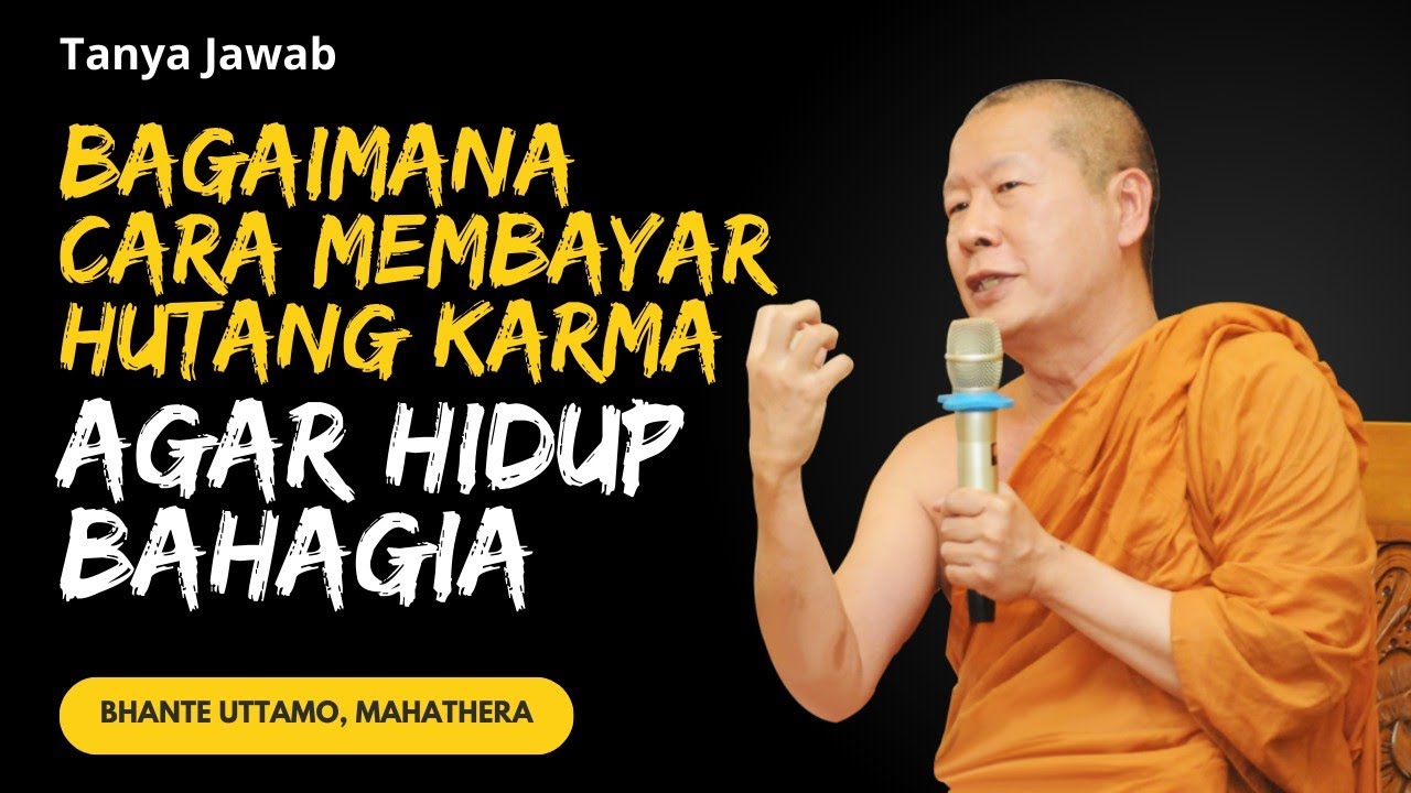 CARA MEMBAYAR HUTANG KARMA SUPAYA HIDUP BAHAGIA❓Bhante Uttamo, Mahathera @AlunanKebajikan