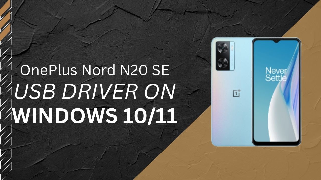 OnePlus Nord N20 SE USB Driver on Windows 10/11 Free Download