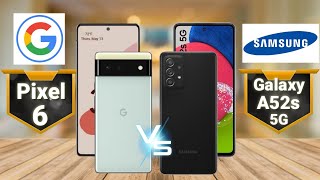 Google Pixel 6 VS Samsung Galaxy A52s 5G || COMPARE SMARTPHONE