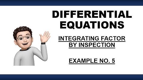 DIFFERENTIAL EQUATION | INTEGRATING FACTOR BY INSPECTION   - EXAMPLE NO  5
