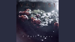 I Fall Apart - Vault 51