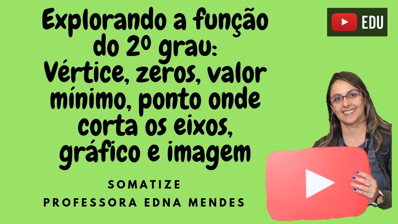 Explorando a função do 2º grau - ex 1 - Professora Edna Mendes