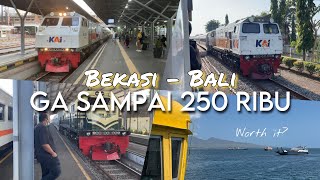 BEKASI KE BALI VIA JALUR DARAT GA SAMPAI 250K? | Trip Ngeteng Bekasi-Bali Naik Kereta Api 2023