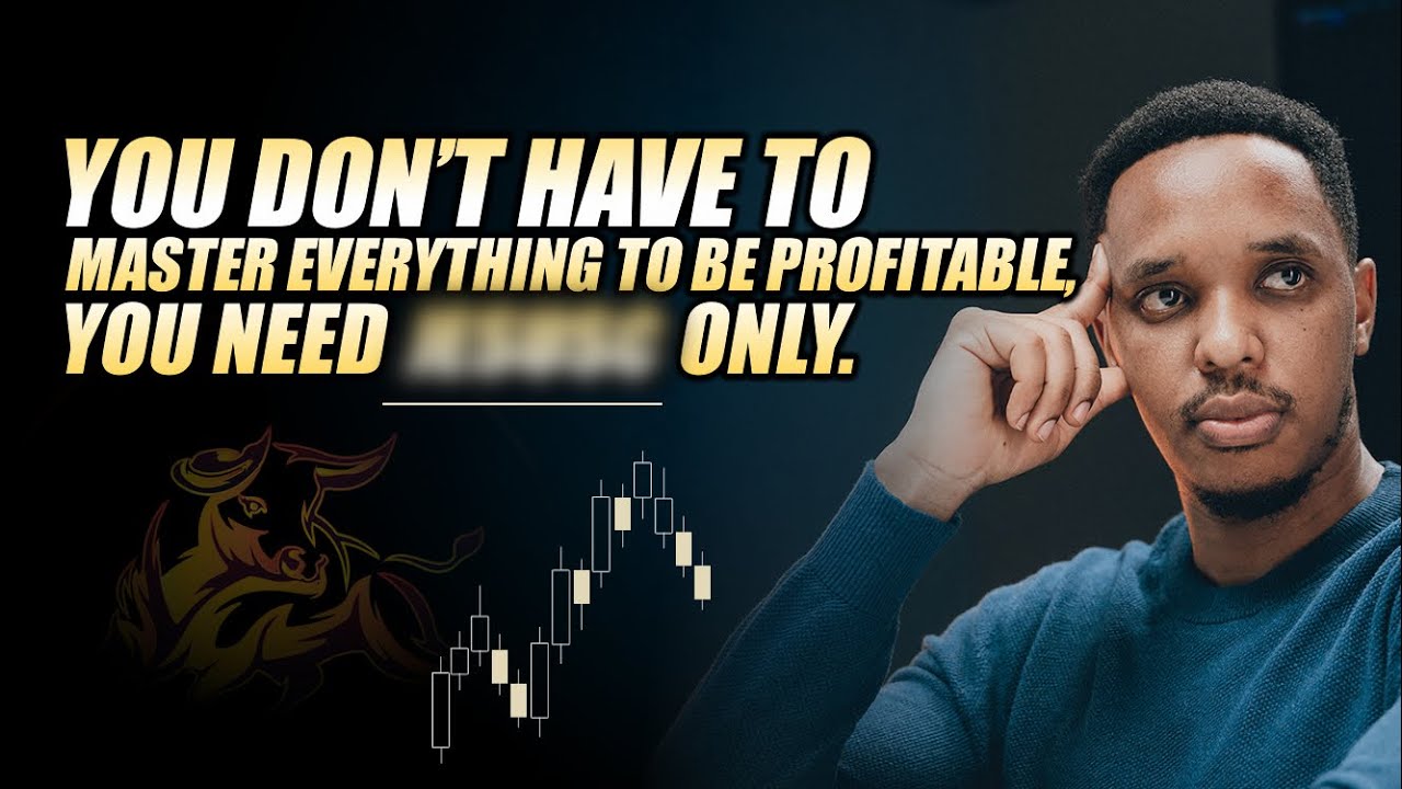 Huna Haja ya Kufahamu Kila Kitu ili Uwe profitable trader – You only need this!!