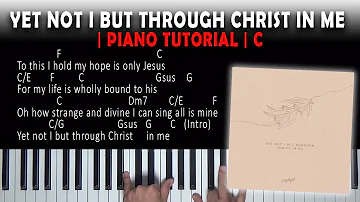 Yet Not I But Through Christ In Me || Piano Tutorial || C
