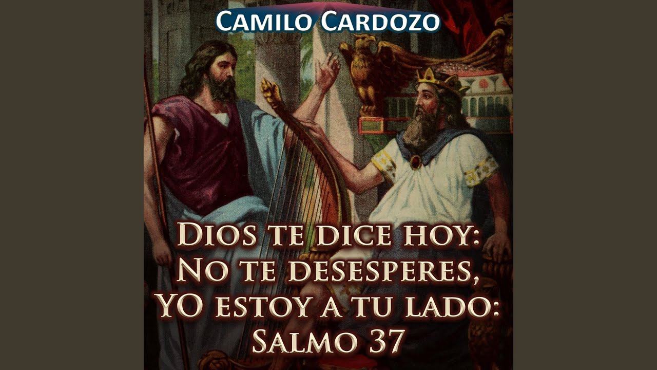 Dios Te Dice Hoy: No Te Desesperes, Yo Estoy a Tu Lado (Salmo 37) - YouTube