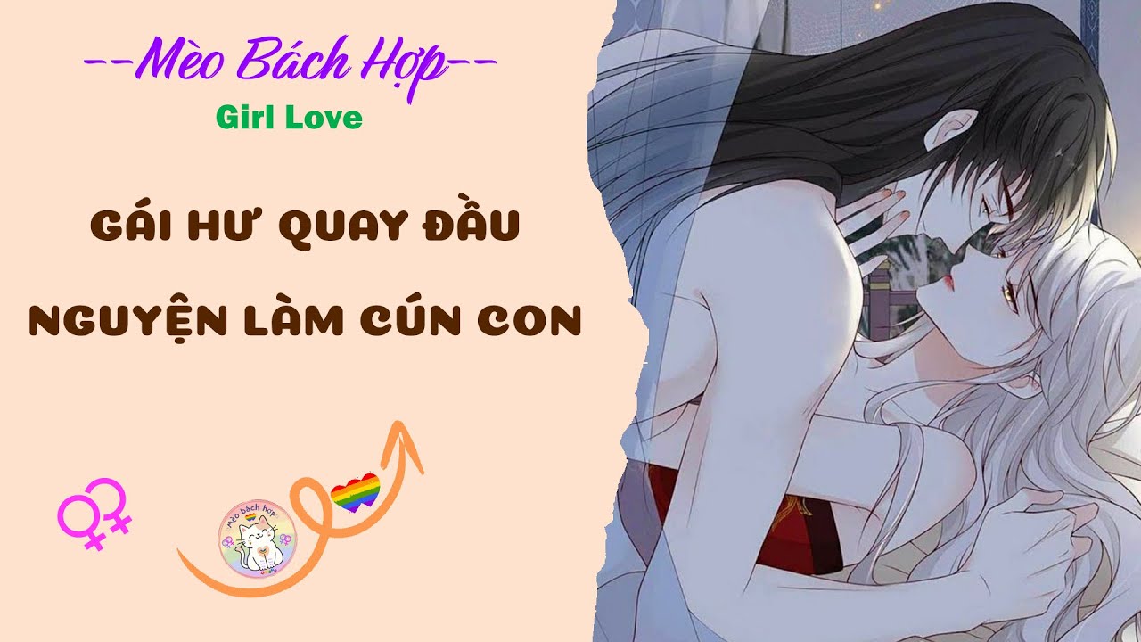 Bách Hợp | GÁI HƯ QUAY ĐẦU NGUYỆN LÀM CÚN CON