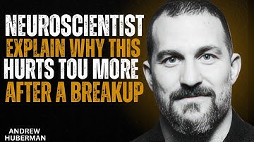 NEUROSCIENTIST Explains Why This Hurts You More After a Breakup | ANDREW HBERMAN MOTIVATION