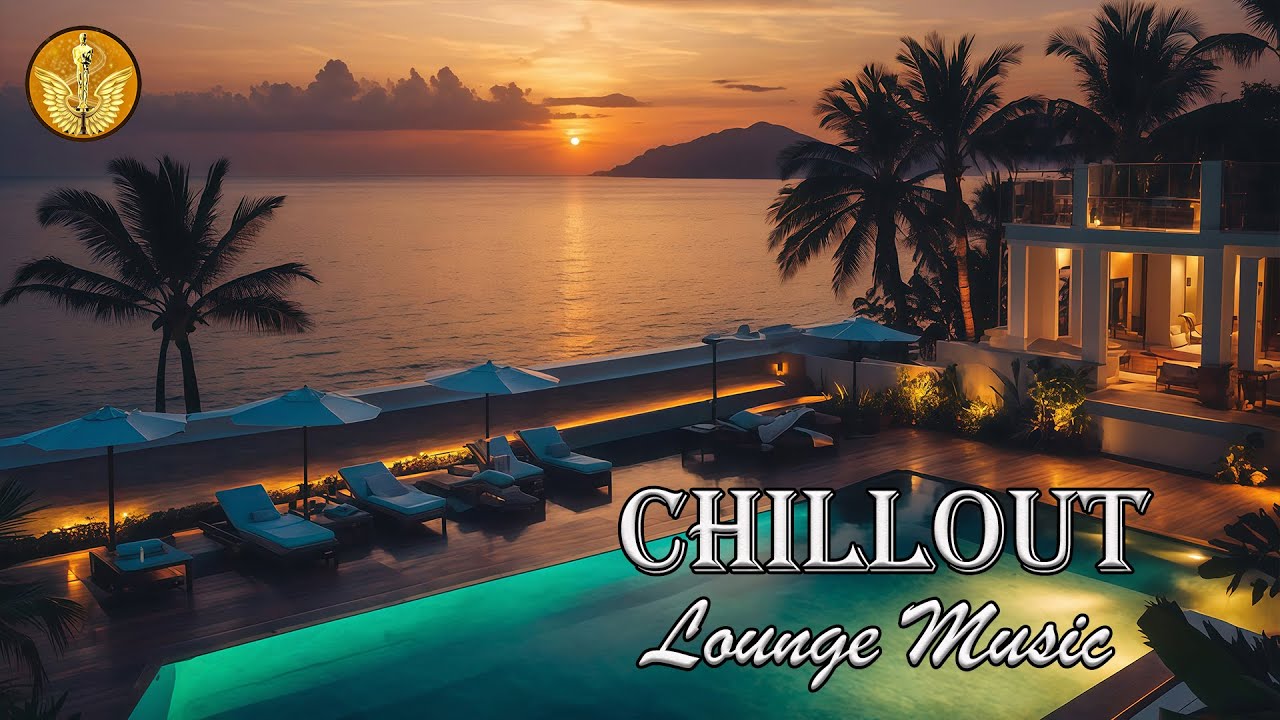 CHILL LOUNGE MUSIC | Relaxing Chillout Lounge | Best Luxury Chillout ...