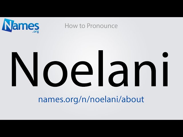 How to Pronounce Noelani class=