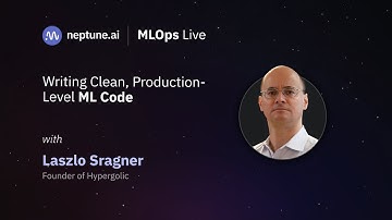 Writing Clean, Production-Level ML Code With Laszlo Sragner