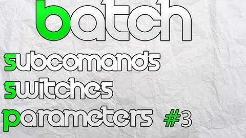 Batch File Programming - Sub-commands,Switches and Parameters