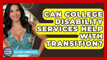Can College Disability Services Help With Transition? - Accessible Learning For All