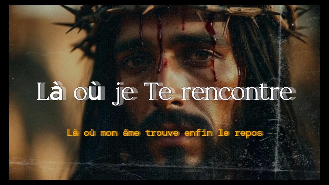 ➡️Là où je Te rencontre