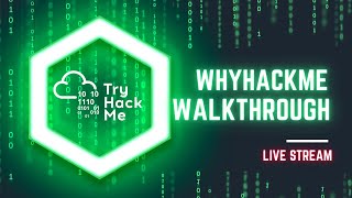 WhyHackMe Walk through (Live Stream)