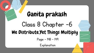 Ganita Prakash - Class 8- Chapter 6- We Distribute, Yet Things Multiply - Page No 148 -149 explained