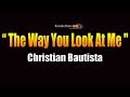 Christian Bautista - The Way You Look At Me (KARAOKE)