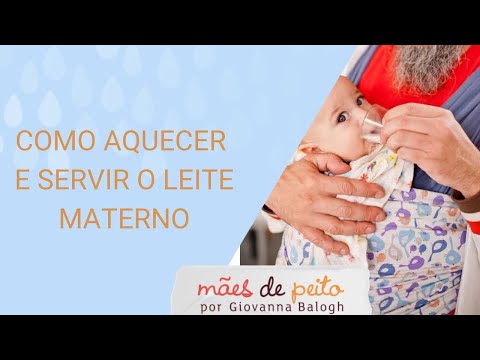 Leite materno - como aquecer e servir