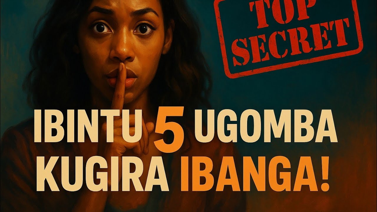 Ntukabivuge! Ibintu 5 Ugomba Guhisha Burundu.. - YouTube