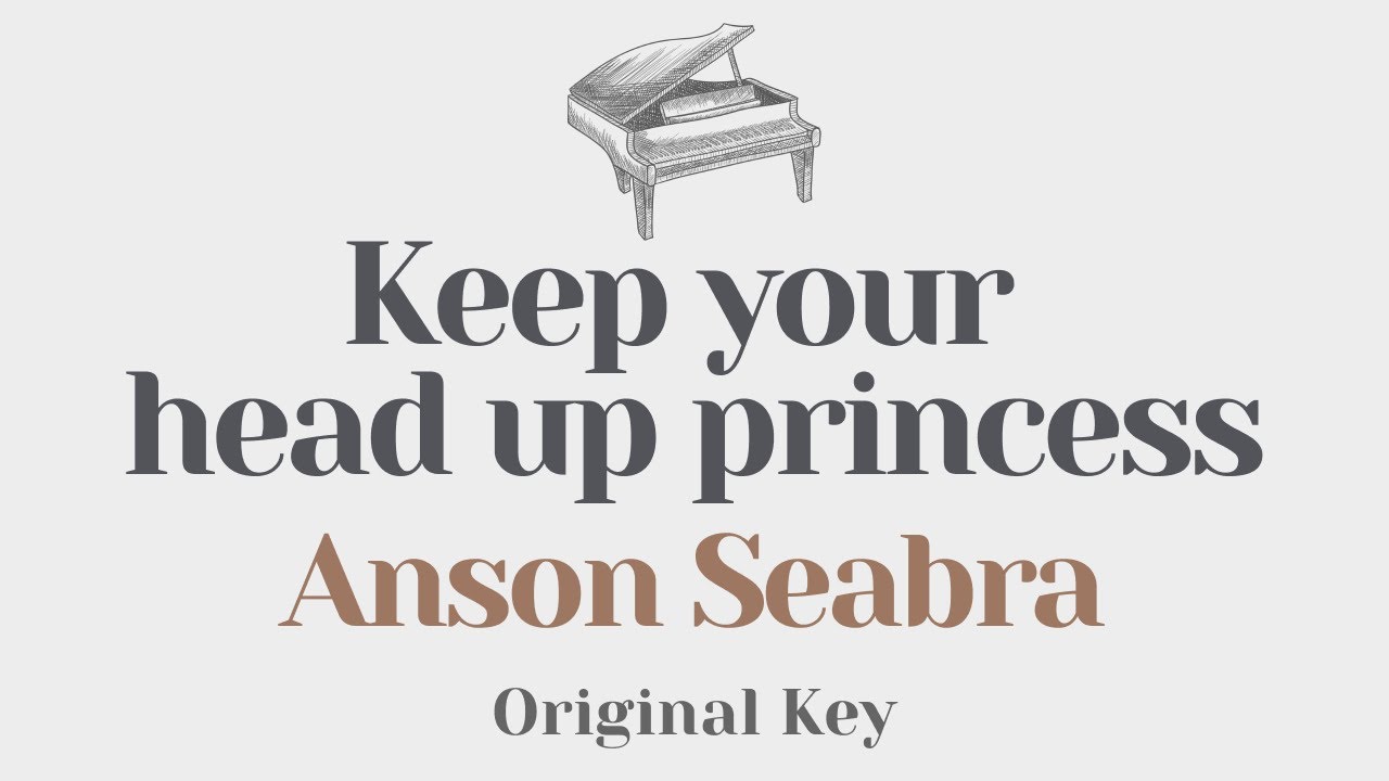 keep-your-head-up-princess-anson-seabra-original-key-karaoke