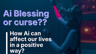 Is AI Transforming Lives for the Better Unlocking the Positive Power of Ai.