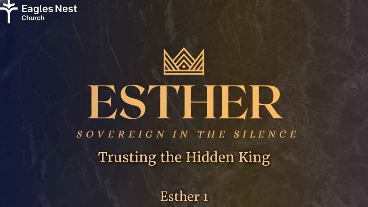 Esther: Trusting The Hidden King