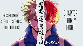 Torn down the Middle - Bakugou x Female Listener x Todoroki | Chapter 38 | FANFICTION