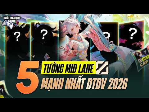 Liên Quân Top 5 Tướng Đường Giữa Mạnh Nhất Meta ĐTDV 2026, TNG