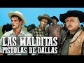 Las malditas pistolas de Dallas | Película del Oeste Completa | Vaqueros