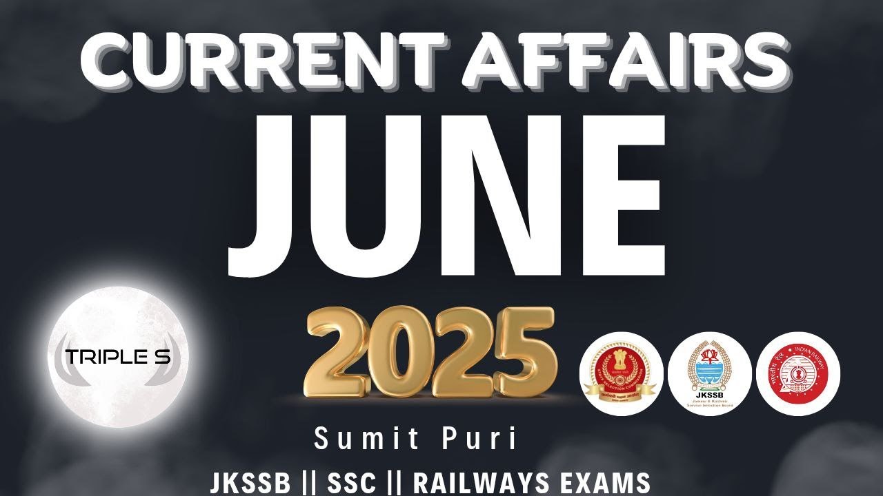 JUNE 2025 : Best National and International Current Affairs - Marathon Lecture : SSC JKSSB Exam