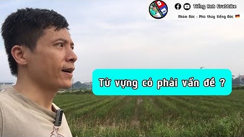 Có từ vựng chưa chắc dùng được ngoại ngữ | Tiếng Anh Grabbike