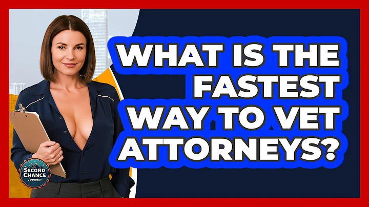 What Is The Fastest Way To Vet Attorneys? - Second Chance Journey