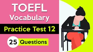 TOEFL Vocabulary Quiz | Practice Test 12 | TOEFL Words Quiz