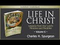 Life in Christ, Vol 6 | Charles H. Spurgeon | Christian Audiobook