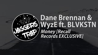 Dane Brennan & WyzE ft. BLVKSTN - Money [Recall Records EXCLUSIVE]