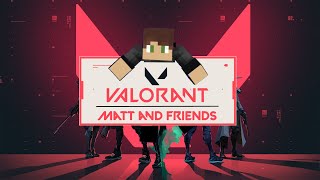 I CONVINCED MY FRIEND TO PLAY VALORANT | MATT AND FRIENDS