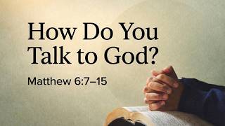 How Do You Talk to God? | 2-22-26