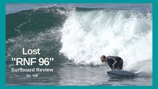 Lost "RNF 96' Surfboard Review Ep  126