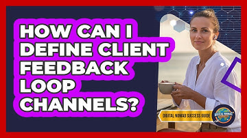 How Can I Define Client Feedback Loop Channels?