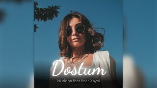 Nurlana - Dostum (feat Ilgar Xeyal)