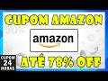 NOVO Cupom Amazon Maio 2026 até 78% OFF Cupom de Desconto Amazon